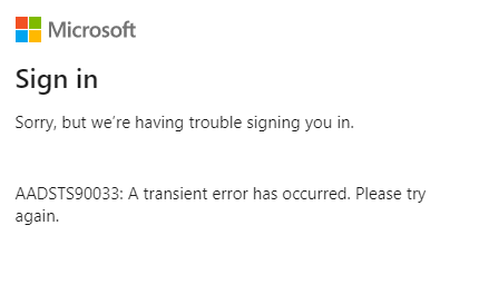 AADSTS90033- A transient error has occurred. Please try again